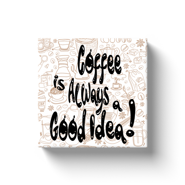 Coffee is Always a Good Idea Canvas Wrap