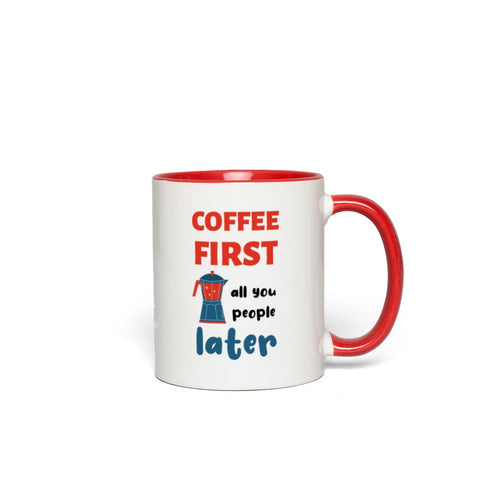 Coffee First, All You People Later | Red Accent Mug