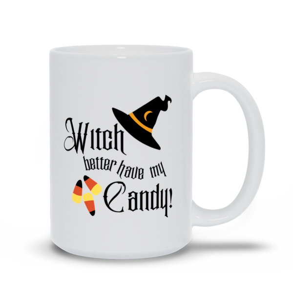 Witch Better Have My Candy Halloween Coffee Cup / Tea Cup