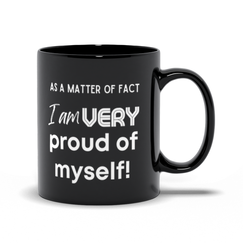 I Am Very Proud of Myself - Black Cup